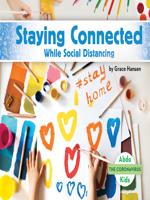 Title details for Staying Connected While Social Distancing by Grace Hansen - Available